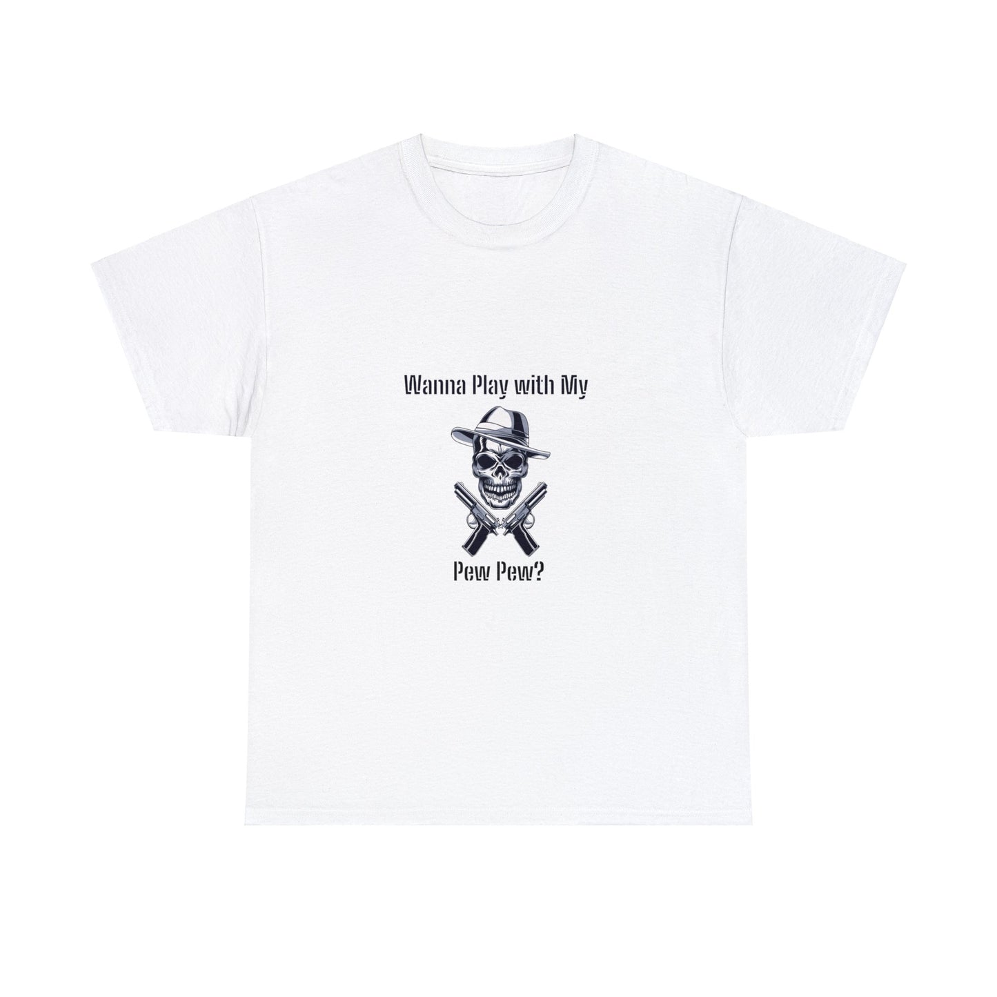Want to Play with my Pew Pew - Unisex Heavy Cotton Tee