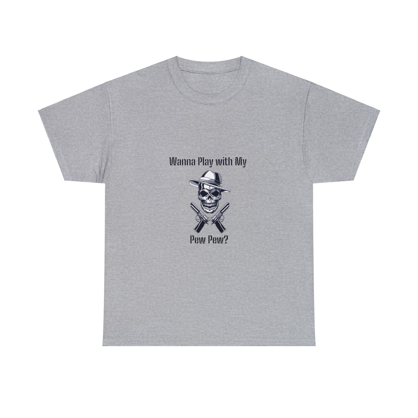 Want to Play with my Pew Pew - Unisex Heavy Cotton Tee