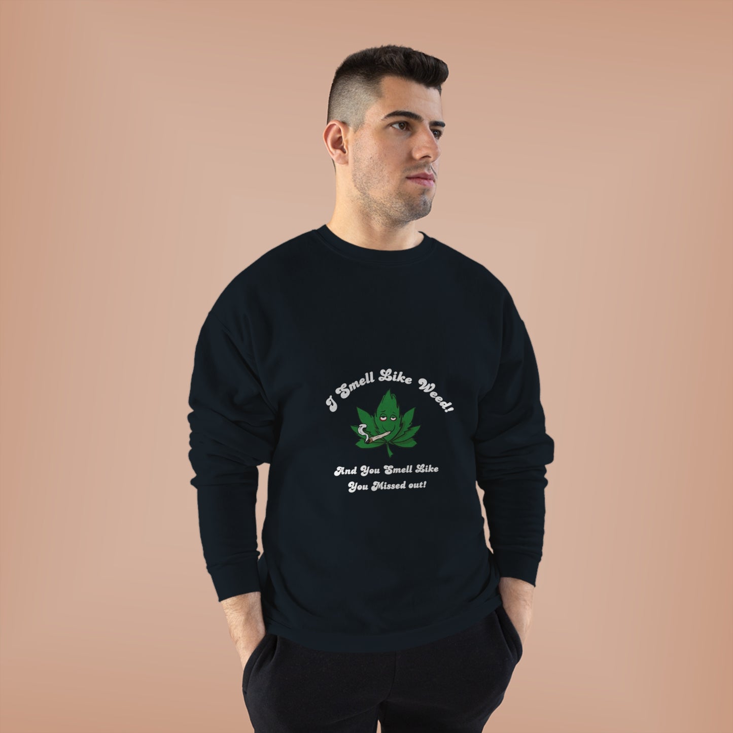 I Smell Like Weed Sweatshirt - Unisex EcoSmart® Crewneck Sweatshirt