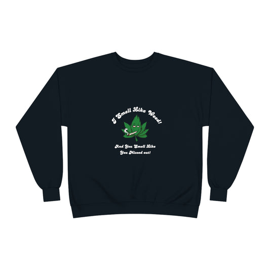 I Smell Like Weed Sweatshirt - Unisex EcoSmart® Crewneck Sweatshirt