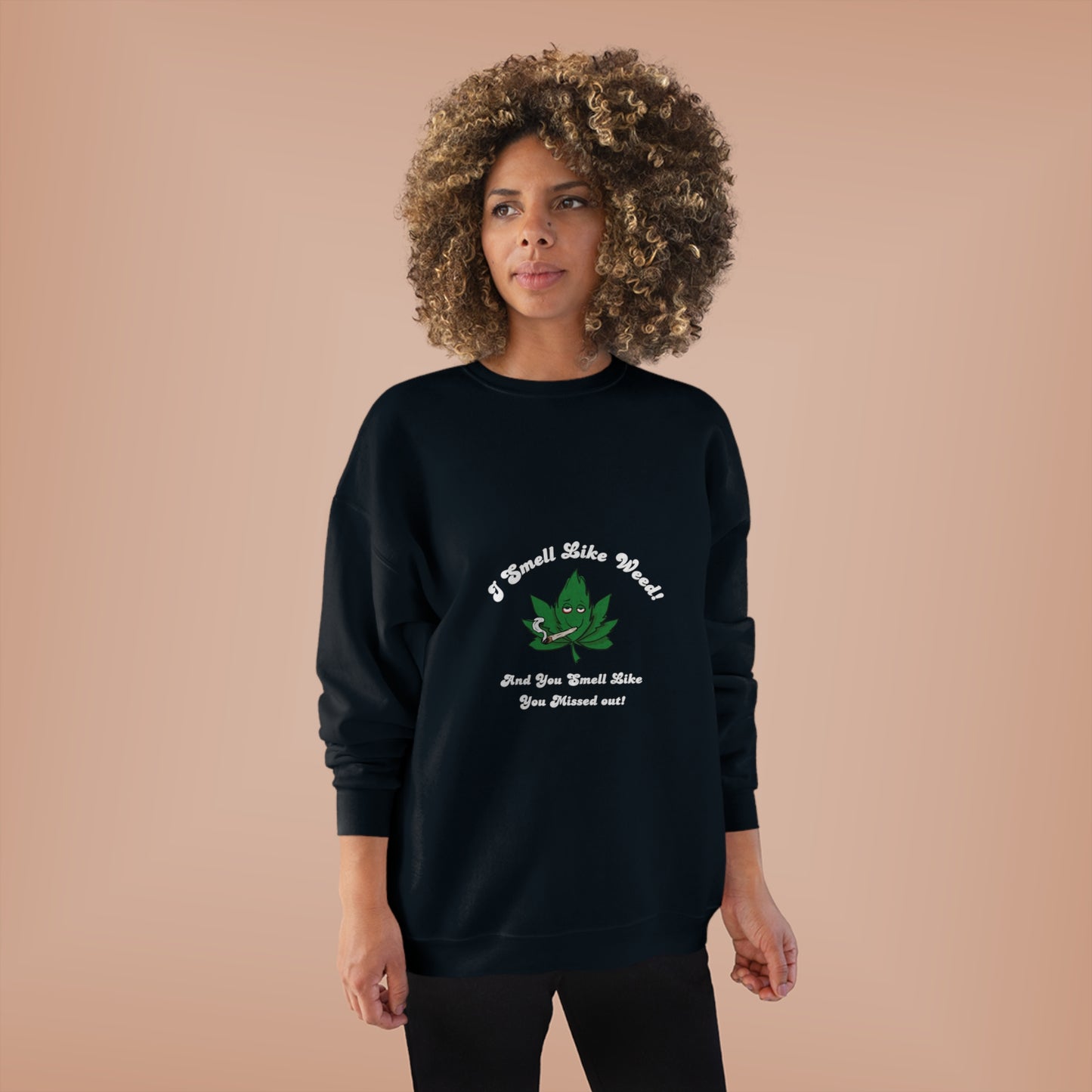 I Smell Like Weed Sweatshirt - Unisex EcoSmart® Crewneck Sweatshirt