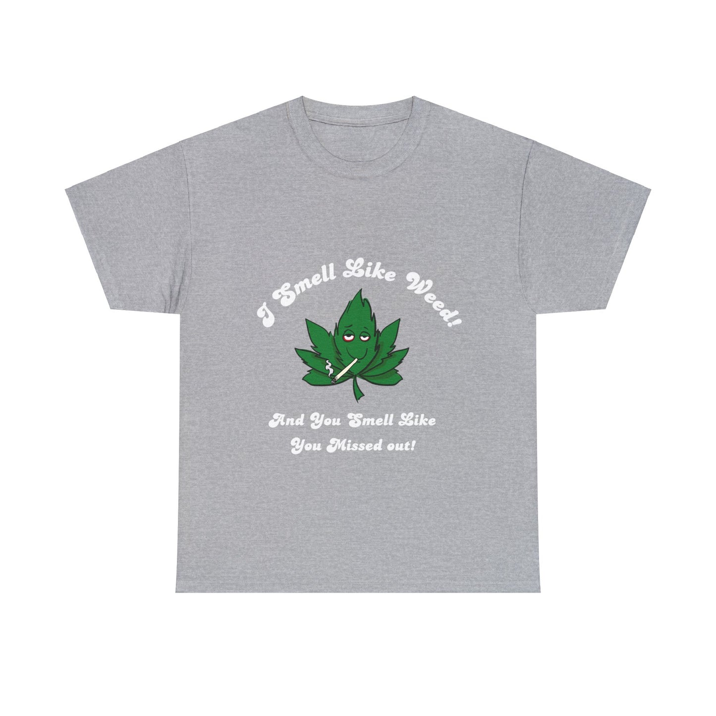 I Smell Like Weed - Unisex Heavy Cotton Tee