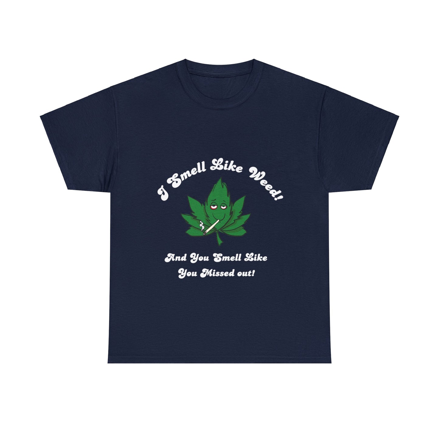 I Smell Like Weed - Unisex Heavy Cotton Tee