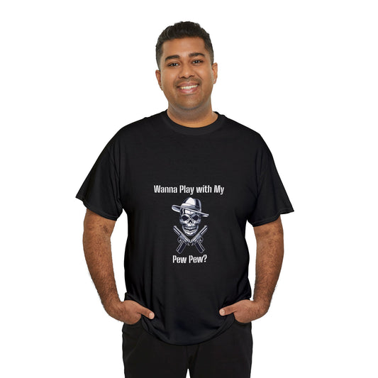 Want to Play with my Pew Pew - Unisex Heavy Cotton Tee