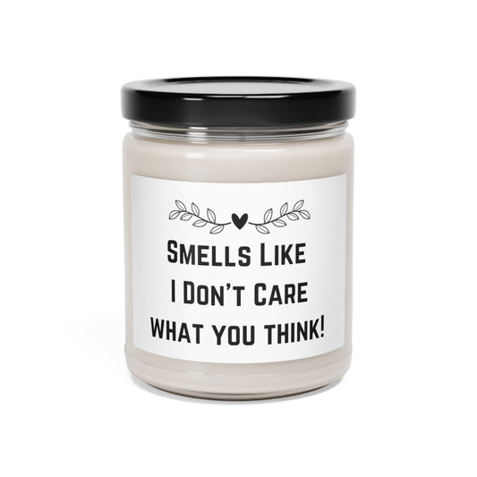Smells Like I Don't Care What You Think - Scented Soy Candle, 9oz - Multiple Scents Available