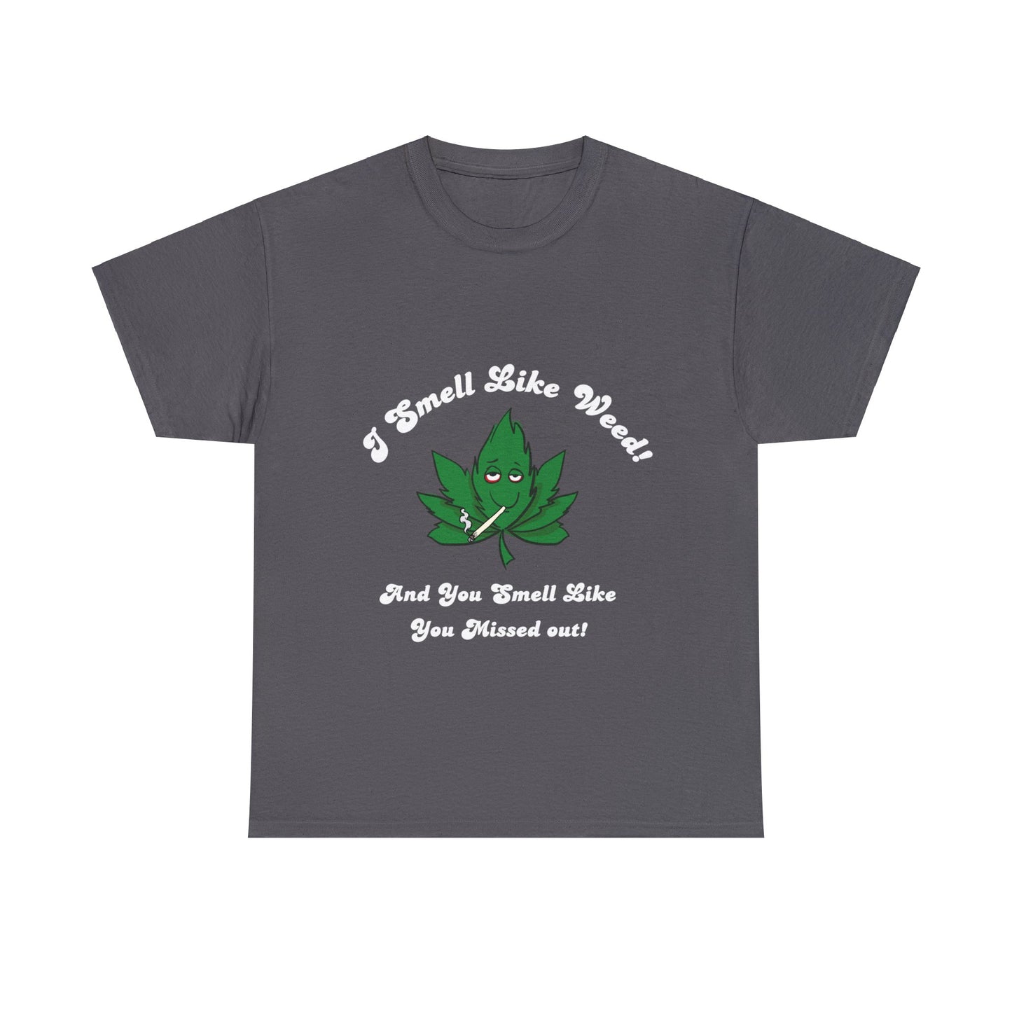 I Smell Like Weed - Unisex Heavy Cotton Tee